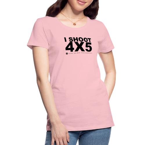 JBP: I Shoot 4X5 - Women's Premium T-Shirt