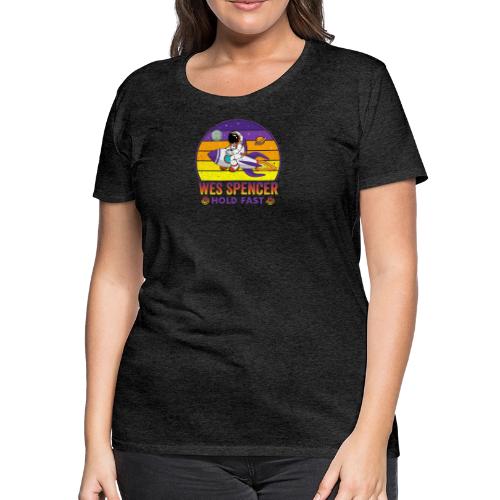 Wes Spencer - HOLD Fast - Women's Premium T-Shirt