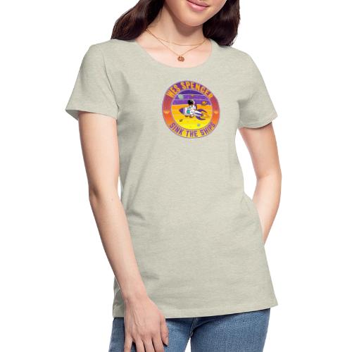 Wes Spencer - Sink the Ships - Women's Premium T-Shirt