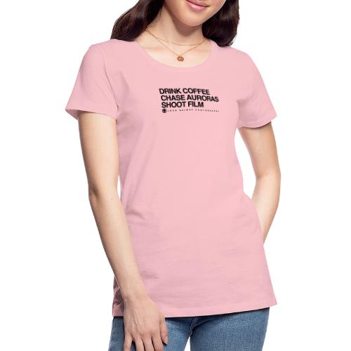 JBP Drink Coffee, Chase Auroras, Shoot Film - Women's Premium T-Shirt