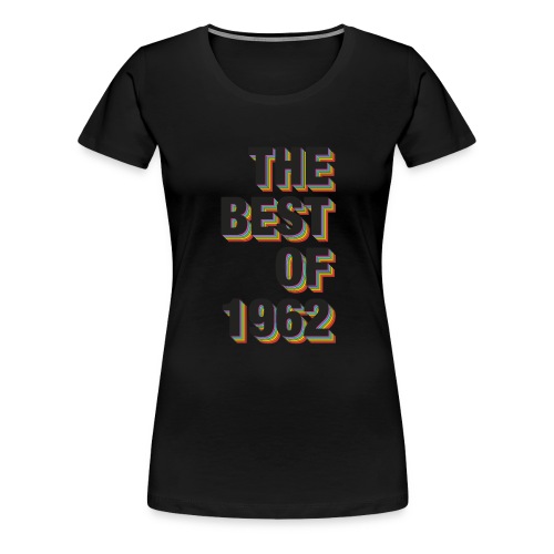 The Best Of 1962 - Women's Premium T-Shirt
