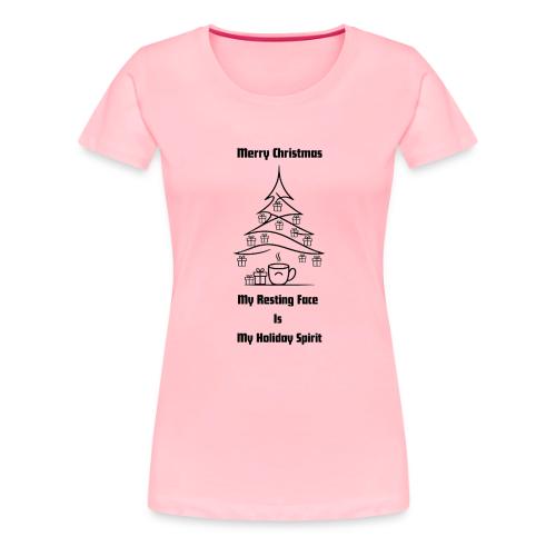 My Resting Face Is My Christmas Spirit T-Shirt - Women's Premium T-Shirt
