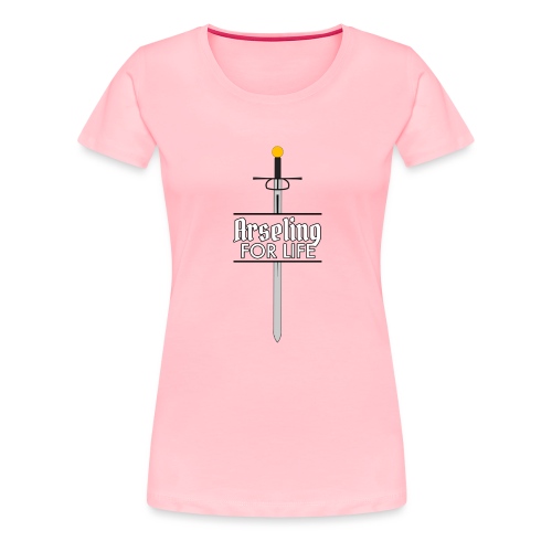 Arseling For Life - Women's Premium T-Shirt