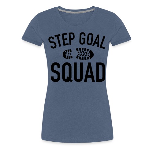 Step Goal Squad Shirt 1 - Women's Premium T-Shirt