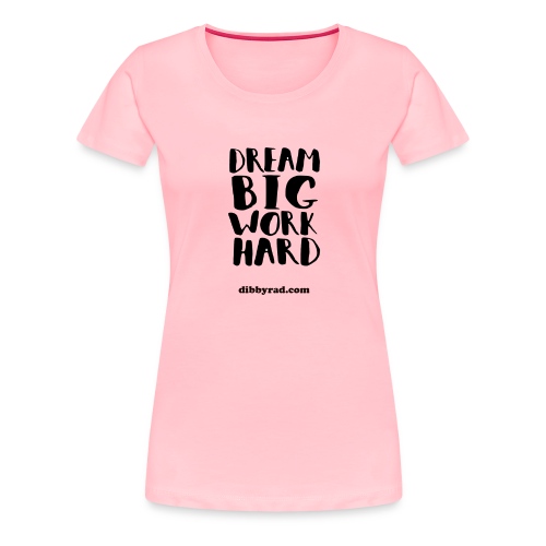 Dream big - dibbyrad - Women's Premium T-Shirt