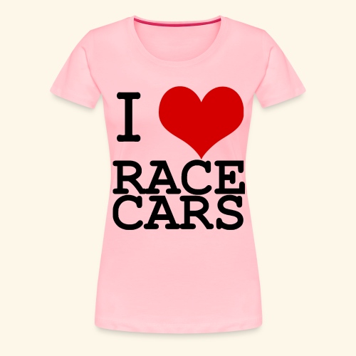 I Love Race Cars - Women's Premium T-Shirt