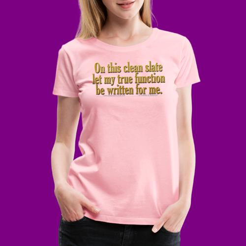 let my true function be written ACIM - Women's Premium T-Shirt