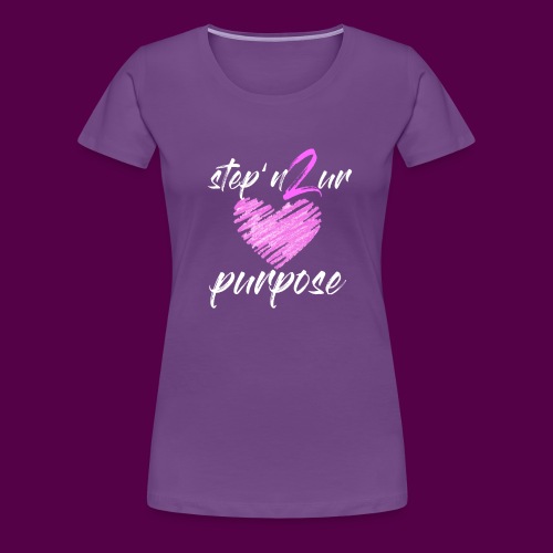 step_purpose_2017_origina - Women's Premium T-Shirt