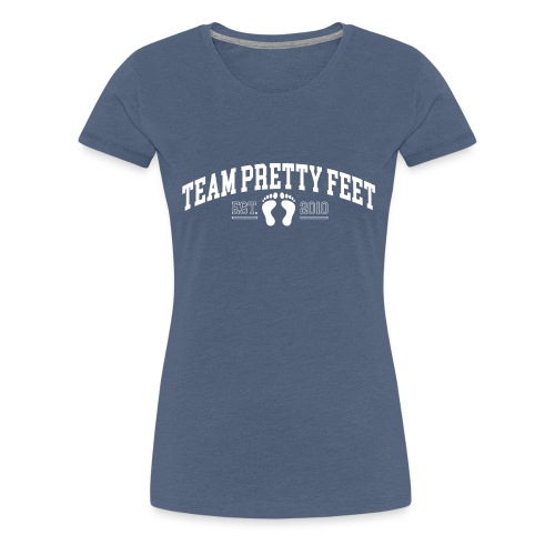 Team Pretty Feet™ Universi-TEE - Women's Premium T-Shirt