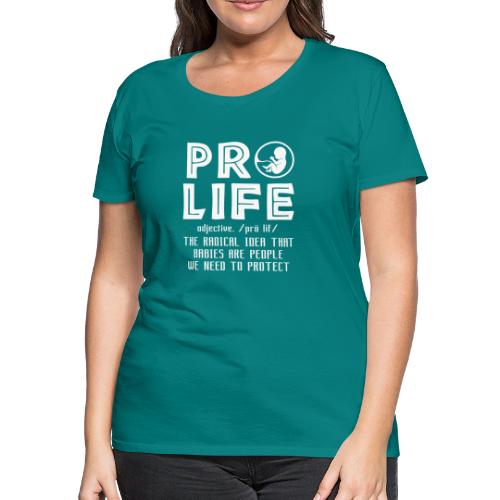 PRO LIFE definition - Women's Premium T-Shirt