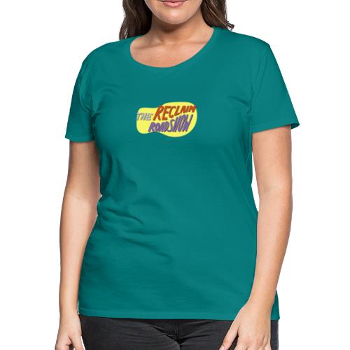 Reclaim Roadshow Sticker - Women's Premium T-Shirt