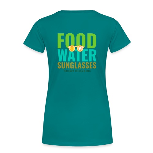 Food Water Sunglasses Essentials - Women's Premium T-Shirt