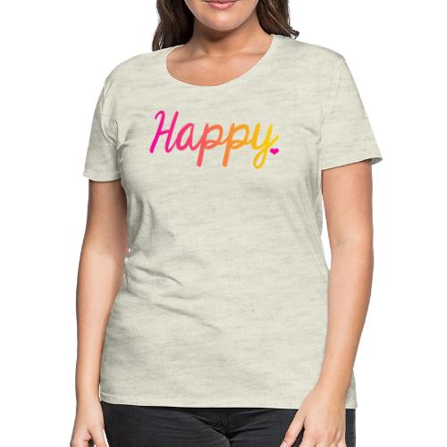 HAPPY - Women's Premium T-Shirt