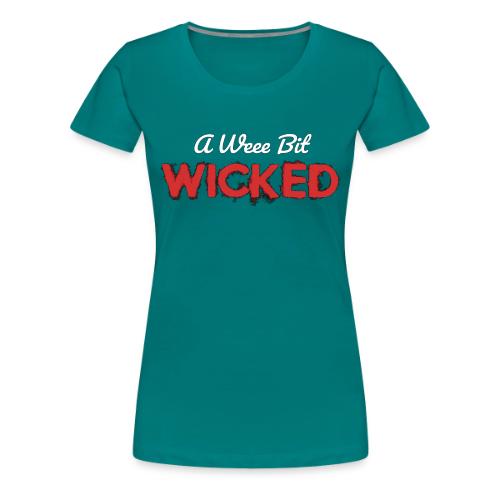 A Wee Bit Wicked - Women's Premium T-Shirt