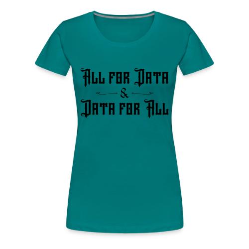 All for Data, Data for All (light) - Women's Premium T-Shirt