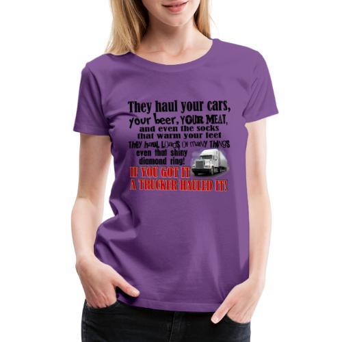 Trucker Hauled It - Women's Premium T-Shirt