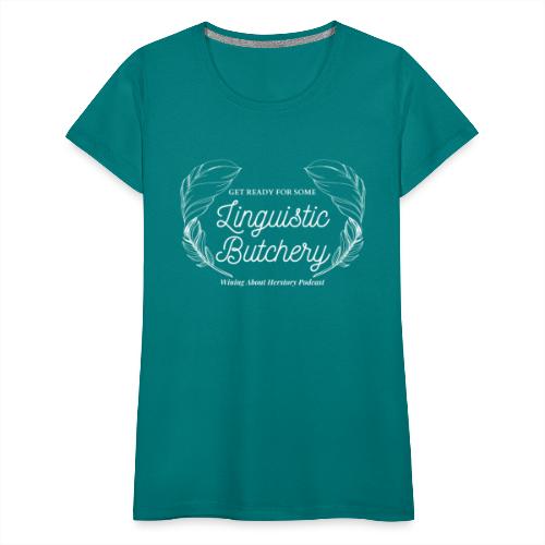 Linguistic Butchery (White) - Women's Premium T-Shirt