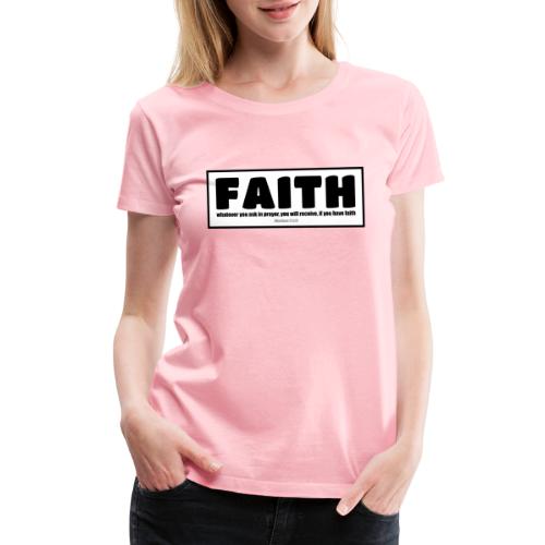 Faith - Faith, hope, and love - Women's Premium T-Shirt