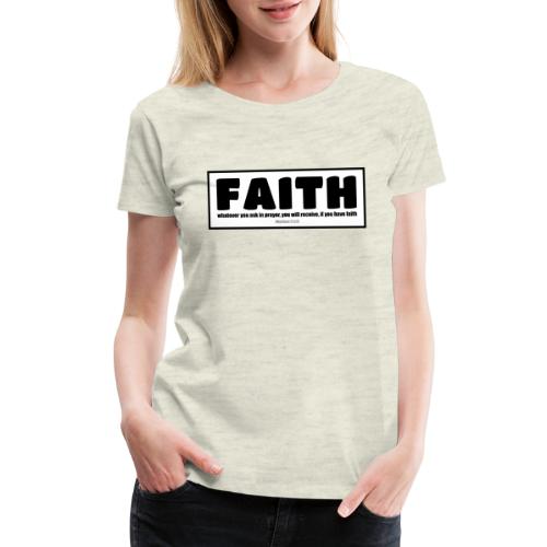 Faith - Faith, hope, and love - Women's Premium T-Shirt