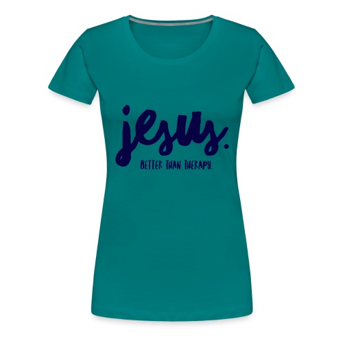 Jesus Better than therapy design 1 in blue - Women's Premium T-Shirt