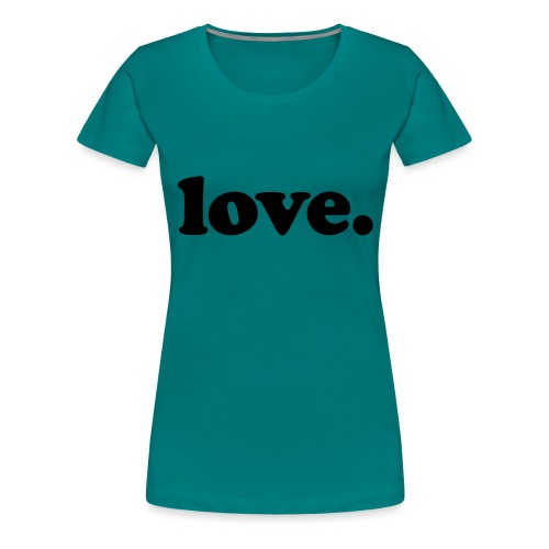 Love - Fun Design (Black Letters) - Women's Premium T-Shirt