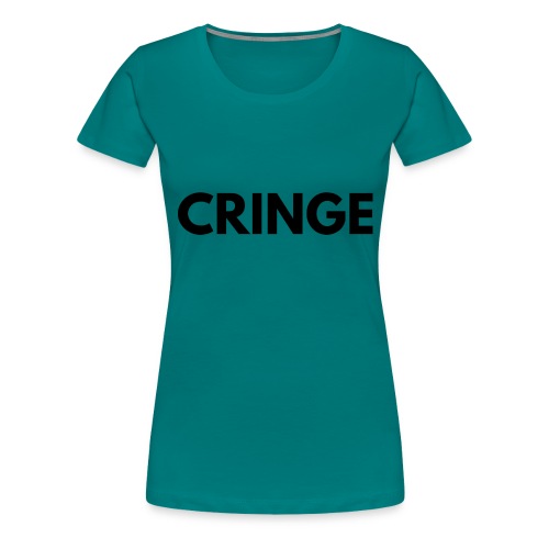 Cringe - Women's Premium T-Shirt