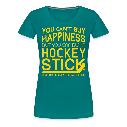 You Can't Buy Happiness (Hockey Player) - Women's Premium T-Shirt