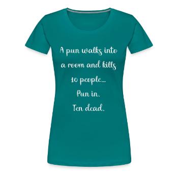The Deadly Pun - Women's Premium T-Shirt - teal - Front - Alina (174cm)