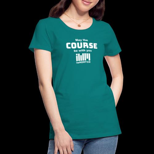 May the course be with you - Women's Premium T-Shirt