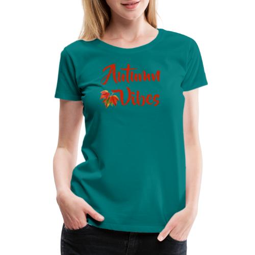 Autumn Vibes - Women's Premium T-Shirt