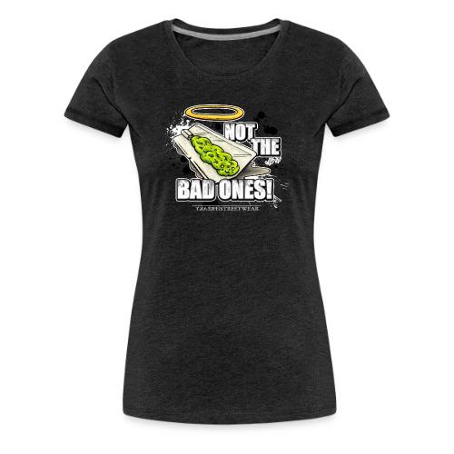 not the bad ones - Women's Premium T-Shirt
