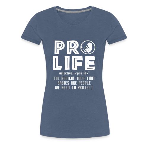 PRO LIFE definition - Women's Premium T-Shirt