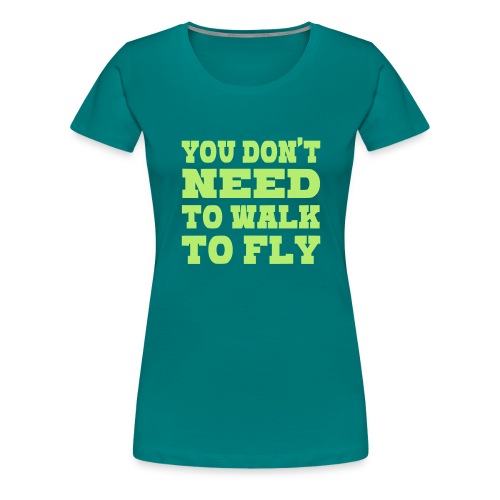 You don't need to walk to fly with a wheelchair - Women's Premium T-Shirt
