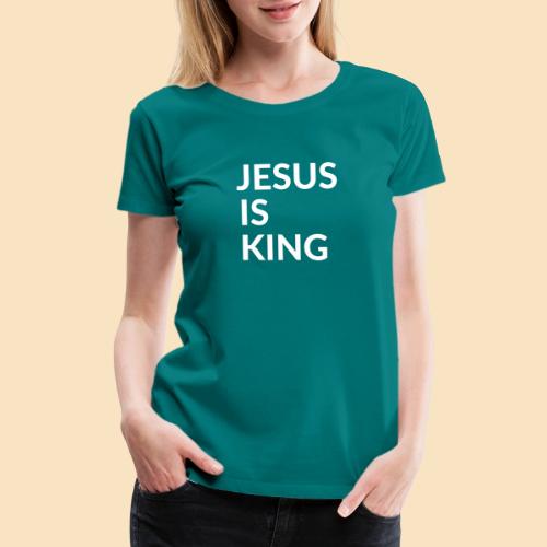 JESUS IS KING Design - Women's Premium T-Shirt