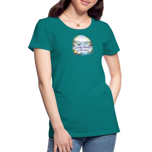 Living Waters of Devotion - Women's Premium T-Shirt