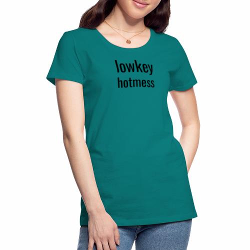 lowkeyhotmess - Women's Premium T-Shirt