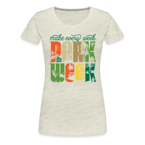 Make Every Week Park Week - Women's Premium T-Shirt