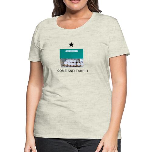 COME AND TAKE IT MENTHOL - Women's Premium T-Shirt