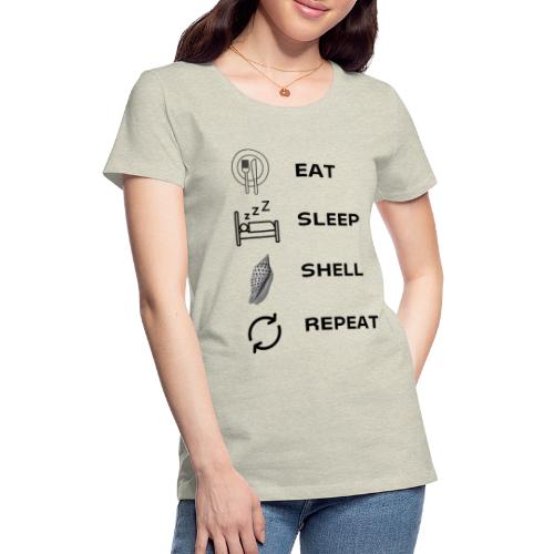 Eat, sleep, shell, repeat - Women's Premium T-Shirt
