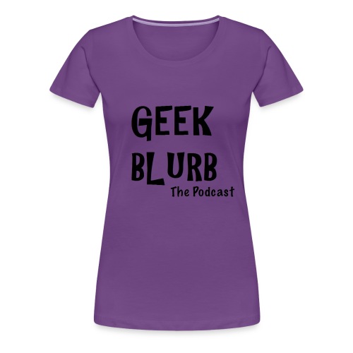 Geek Blurb (Transparent, Black Logo) - Women's Premium T-Shirt