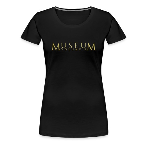 MUSEUM VOLUME I - Women's Premium T-Shirt