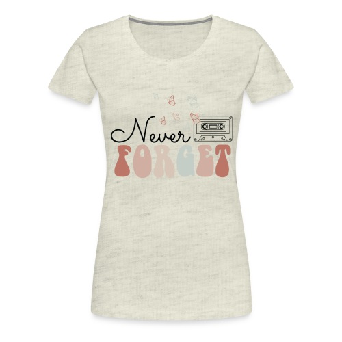 Never Forget - Mixed Tape Graphic - Women's Premium T-Shirt