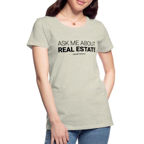 Ask Me about Real Estate - Women's Premium T-Shirt