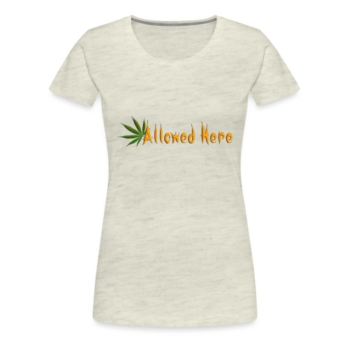 Allowed Here - weed/marijuana t-shirt - Women's Premium T-Shirt