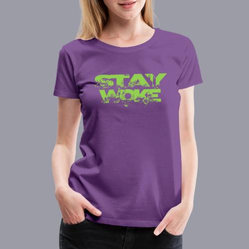 STAY WOKE - Women's Premium T-Shirt