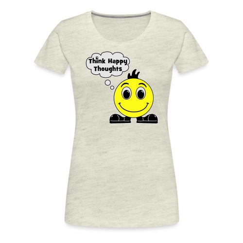 Think Happy Thoughts - Women's Premium T-Shirt