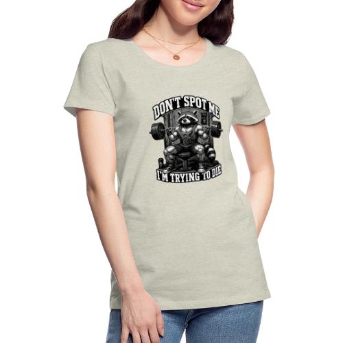 Raccoon Lifter Don’t Spot Me - Women's Premium T-Shirt