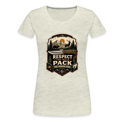 Respect the Wild Pack the Proper Edge Camp Knife - Women's Premium T-Shirt
