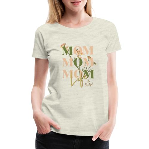 Mom Life: The Joys of Motherhood - Women's Premium T-Shirt