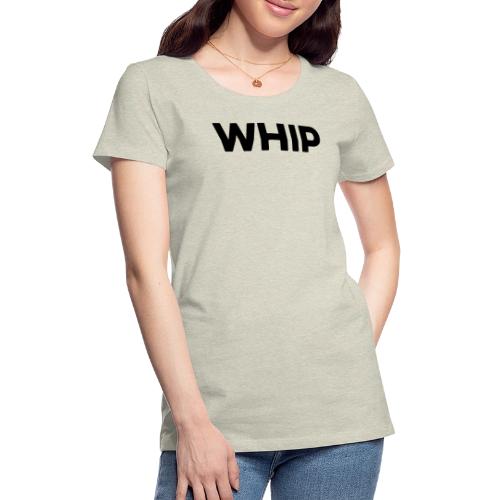 Whip solid black - Women's Premium T-Shirt